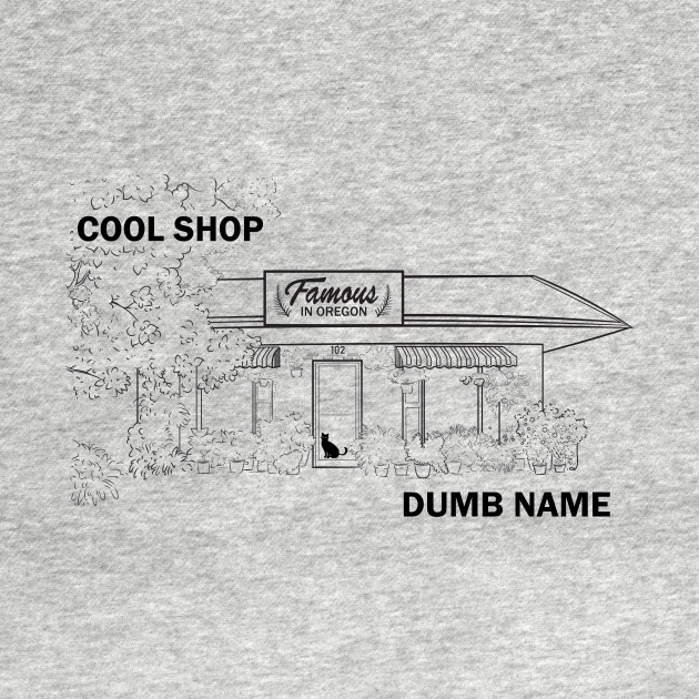 Cool Shop Dumb Name shirt by Tanner The Planter